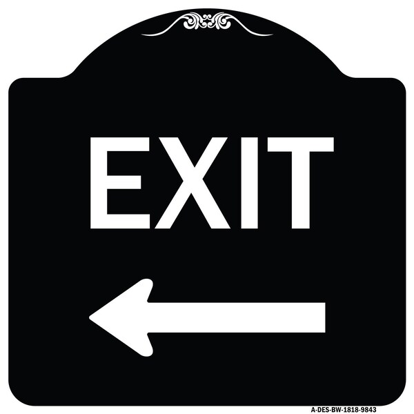 Designer Series-Exit With Left Arrow, Black & White Heavy-Gauge Aluminum, 18" H, 18" L, BW-1818-9843